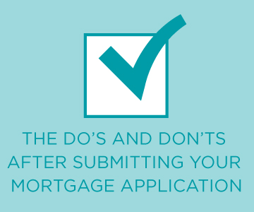 The Do’s and Don’ts After Submitting Your Mortgage Application (Infographic)