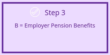 Step 3 -B equals employer pension benefits for estimate income in retirement